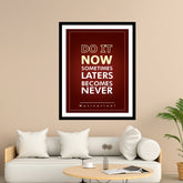 Do It Now Sometimes Laters Becomes Never Motivational Posters Wall Frames for Students, Business, Employees, Startup